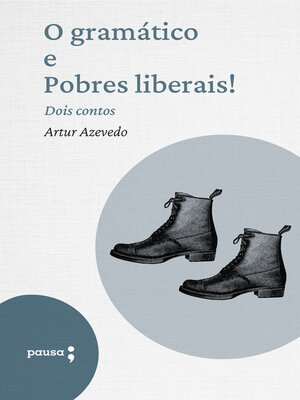 cover image of O gramático e Pobres liberais!--dois contos